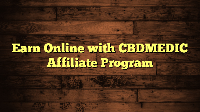 Earn Online with CBDMEDIC Affiliate Program