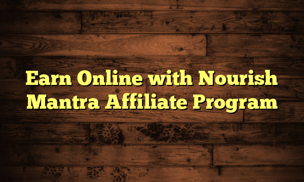 Earn Online with Nourish Mantra Affiliate Program
