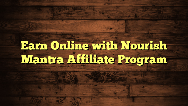 Earn Online with Nourish Mantra Affiliate Program