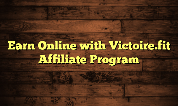 Earn Online with Victoire.fit Affiliate Program