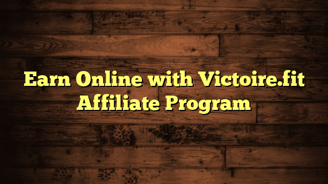 Earn Online with Victoire.fit Affiliate Program